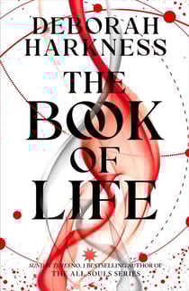 The Book of Life - The third gripping novel in the enchanting All Souls series