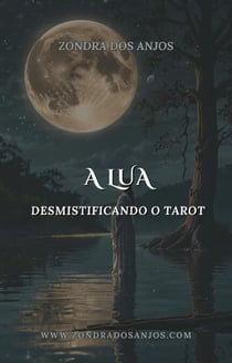 Desmistificando o Tarot - A Lua - Desmistificando o Tarot - Os 22 Arcanos Maiores., #18