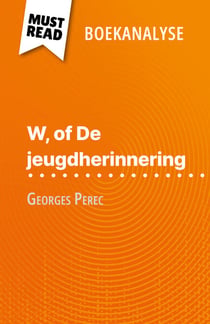 W, of De jeugdherinnering van Georges Perec (Boekanalyse) - Volledige analyse en gedetailleerde samenvatting van het werk
