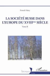 La société russe dans l'Europe du XVIIIeme siècle - Tome II