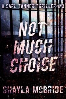 Not Much Choice, a Carl Tanner Thriller - The Carl Tanner Thrillers, #3