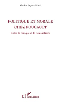 Politique et morale chez Foucault - Entre la critique et le nominalisme