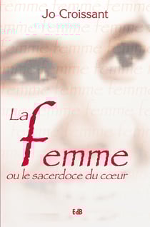 La femme - Ou le sacerdoce du coeur