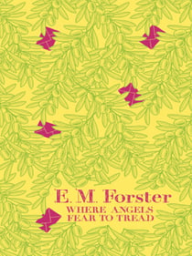 Where Angels Fear to Tread - With an introduction by Elif Shafak, bestselling author of There Are Rivers in the Sky