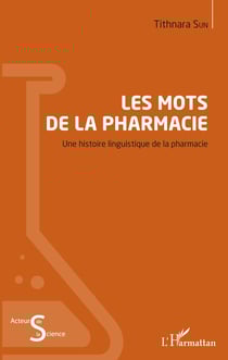 Les mots de la pharmacie - Une histoire linguistique de la pharmacie