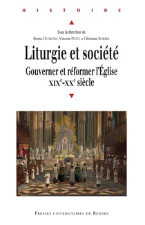 Liturgie et société - Gouverner et réformer l’Église, XIXe-XXe siècle
