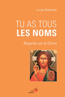 Tu as tous les noms - Regards sur le Christ