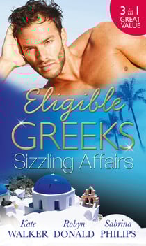 Eligible Greeks: Sizzling Affairs - The Good Greek Wife? / Powerful Greek, Housekeeper Wife / Greek Tycoon, Wayward Wife