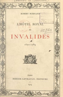 L'hôtel royal des Invalides - 1670-1789
