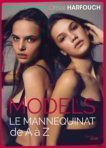 Models - Le mannequinat de A à Z