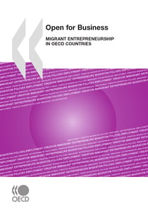 Open for Business - Migrant Entrepreneurship in OECD Countries
