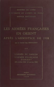 Les armées françaises en Orient après l'armistice de 1918 (2). L'armée du Danube, l'armée française d'Orient (28 octobre 1918-25 janvier 1920)