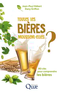 Toutes les bières moussent-elles ? - 80 clés pour comprendre les bières