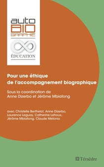 Pour une éthique de l'accompagnement biographique - Sous la coordination de Anne Dizerbo et Jérôme Mbiatong