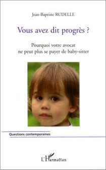 Vous avez dit progrès ? - Pourquoi votre avocat ne peut plus se payer de baby-sitter