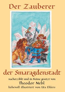 Der Zauberer der Smaragdenstadt - Neu erzählt und in Reime gesetzt