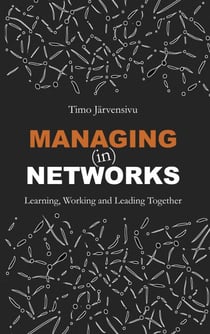 Managing (in) Networks - Learning, Working and Leading Together
