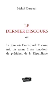Ultime discours (L') - Texte intégral de l'allocution de démission d'Emmanuel Macron