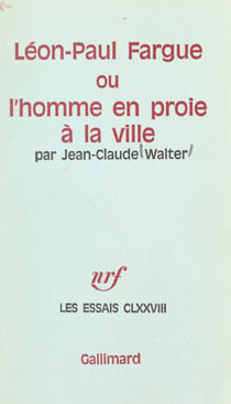 Léon-Paul Fargue - Ou L'homme en proie à la ville
