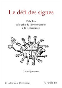 Le défi des signes - Rabelais ou la crise de l'interprètation à la Renaissance