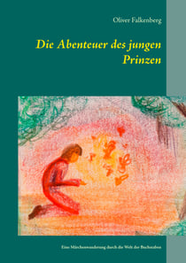 Die Abenteuer des jungen Prinzen - Eine Märchenwanderung durch die Welt der Buchstaben