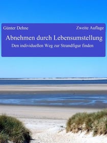 Abnehmen durch Lebensumstellung - Den individuellen Weg zur Strandfigur finden