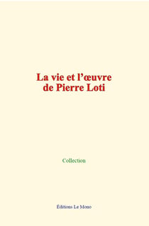 La vie et l’œuvre de Pierre Loti