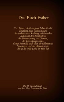 Das Buch Esther, das 12. Geschichtsbuch aus dem Alten Testament der Bibel - Von Esther, die ihr eigenes Leben für die Errettung ihres Volkes riskiert, der andauernden Spaltung zwischen den Juden und den Amalekitern, der Beantwortung von Gebeten, der Ei...
