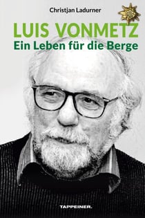 Luis Vonmetz - Ein Leben für die Berge