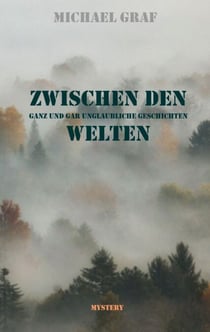Zwischen den Welten - Ganz und gar unglaubwürdige Geschichten