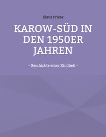 Karow-Süd in den 1950er Jahren - - Geschichte einer Kindheit -