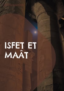 Isfet et Maât - La Sagesse Perdue