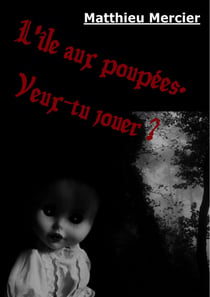 L'île aux poupées. - Veux-tu jouer ?