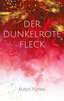 Der dunkelrote Fleck - Eine Mordsgeschichte