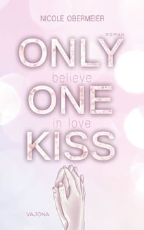 ONLY ONE KISS - believe in love