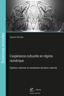 L'expérience culturelle en régime numérique - Explorer, ranger, consommer