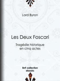 Les Deux Foscari - Tragédie historique en cinq actes