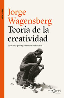 Teoría de la creatividad - Eclosión, gloria y miseria de las ideas
