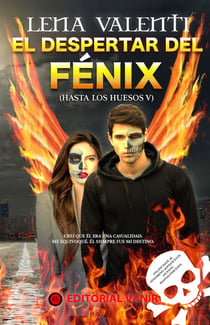 El despertar del Fénix (Hasta los huesos V)