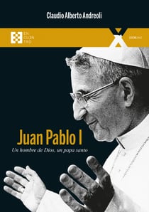 Juan Pablo I - Un hombre de Dios, un papa santo