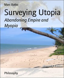 Surveying Utopia - Abandoning Empire and Myopia