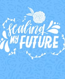 Sealing My Future