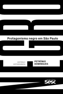 Protagonismo negro em São Paulo - história e historiografia