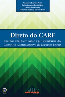 Direto do CARF - Escritos analíticos sobre a jurisprudência do Conselho Administrativo de Recursos Fiscais