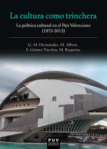 La cultura como trinchera - La política cultural en el País Valenciano (1975-2013)