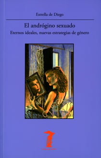 El andrógino sexuado - Eternos ideales, nuevas estrategias de género