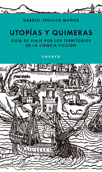 Utopías y quimeras - Un viaje por los territorios de la ciencia ficción