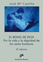 El Reino de Dios - Por la vida y la dignidad de los seres humanos