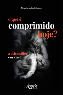O Que é Comprimido Hoje?: A Psicanálise em Crise