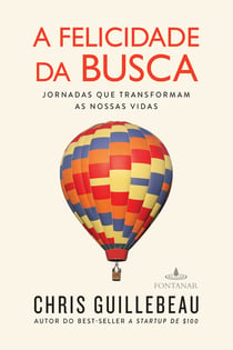 A felicidade da busca - Jornadas que transformam as nossas vidas